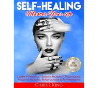 Chris I King Self-Healing: Master Your life: Learn Powerful "Energy (Tascabile)