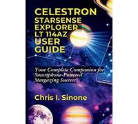 Chris I Sinone Celestron StarSense Explorer LT 114AZ User Guide (Tascabile)