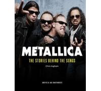 Chris Ingham Metallica (Copertina rigida) Stories Behind the Songs