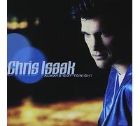 Chris Isaak - Always Got Tonight
