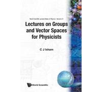 Chris J Isham Lectures On Groups And Vector Spaces For Physicists (Tascabile)