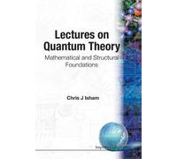 Chris J Isham Lectures On Quantum Theory: Mathematical And Structura (Tascabile)