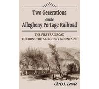 Chris J Lewie Two Generations on the Allegheny Portage Railroad (Tascabile)