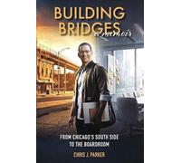 Chris J. Parker Building Bridges - A Memoir (Tascabile)