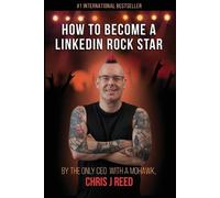 Chris J Reed How to Become a LinkedIn Rock Star (Tascabile)