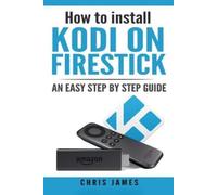 Chris James How to install Kodi on Firestick (Tascabile)