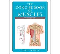 Chris Jarmey The Concise Book of Muscles, Fourth Edition (Tascabile)