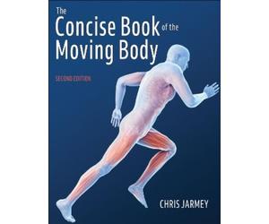 Chris Jarmey The Concise Book of the Moving Body (Tascabile)