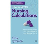 Chris John Tyreman How to Master Nursing Calculations (Tascabile)