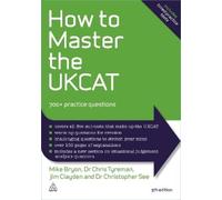 How to Master the UKCAT: 700+ Practice Questions by Bryon, Mike