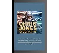 CHRIS JONES BIOGRAPHY: What Drives a Champion to Give Back While Still Chasing Greatness on the Field?