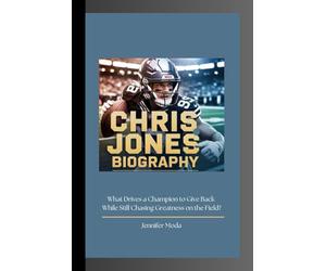 CHRIS JONES BIOGRAPHY: What Drives a Champion to Give Back While Still Chasing Greatness on the Field?
