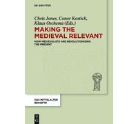 Chris Jones Making the Medieval Relevant (Copertina rigida)