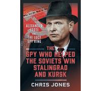 Chris Jones The Spy Who Helped the Soviets Win Stalingrad and (Copertina rigida)