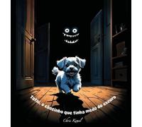 Chris Kemel Tatai, o cãozinho que tinha medo do escuro (Copertina rigida)