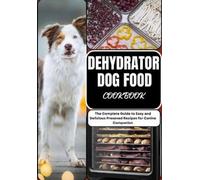 CHRIS KERNS Chris Kerns Dehydrator Dog Food Cookbook (Tascabile)
