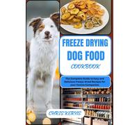 Chris Kerns Freeze Drying Dog Food Cookbook (Tascabile)