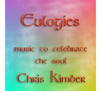Chris Kimber - Eulogies - Music to celebrate the Soul