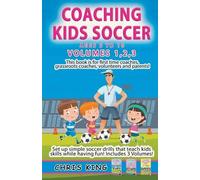 Chris King Coaching Kids Soccer - Volumes 1-2-3 (Tascabile) Coaching Kids Soccer