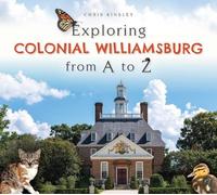 Chris Kinsley Exploring Colonial Williamsburg from A to Z (Copertina rigida)