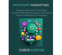 Chris Kirton WhatsApp Marketing (Tascabile)