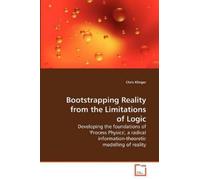 Chris Klinger Bootstrapping Reality from the Limitations of Logic (Tascabile)