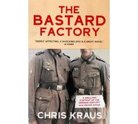 Chris Kraus The Bastard Factory (Tascabile)