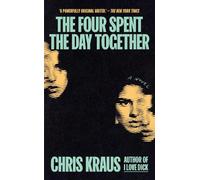 Chris Kraus The Four Spent the Day Together (Copertina rigida)