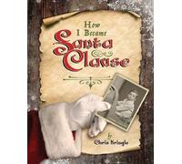 Chris Kringle How I Became Santa Clause (Copertina rigida)