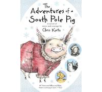 Chris Kurtz The Adventures of a South Pole Pig (Tascabile)
