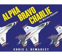 Chris L. Demarest Alpha Bravo Charlie: The Military Alphabet (Copertina rigida)