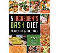 Chris Lane 5 Ingredients Dash Diet Cookbook for Beginners 2021 (Tascabile)