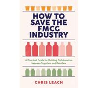 Chris Leach How to Save the FMCG Industry (Copertina rigida)