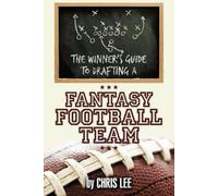 Chris Lee The Winner's Guide to Drafting a Fantasy Football Team (Tascabile)