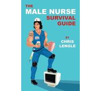 Chris Lengle The Male Nurse Survival Guide (Tascabile)