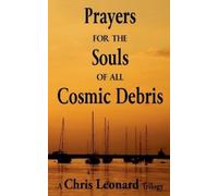 Chris Leonard Prayers for the Souls of all Cosmic Debris (Tascabile)