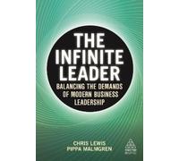 Chris Lewis Pippa Malmgren The Infinite Leader (Tascabile) Kogan Page Inspire