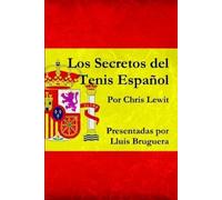 Chris Lewit Los Secretos del Tenis Español (Tascabile)
