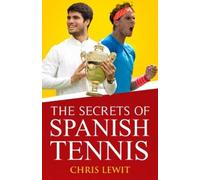 Chris Lewit The Secrets of Spanish Tennis (Tascabile)