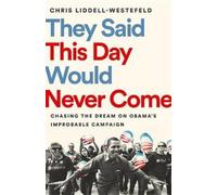 Chris Liddell-Westefeld They Said This Day Would Never Come (Copertina rigida)