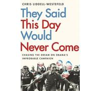 Chris Liddell-Westefeld They Said This Day Would Never Come (Tascabile)