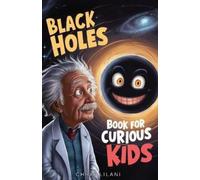 Chris Lilani Black Holes Book for Curious Kids (Tascabile)