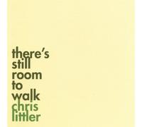 Chris Littler - There S Still Room to Walk