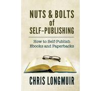 Chris Longmuir Nuts & Bolts of Self-Publishing (Tascabile)