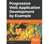 Chris Love Progressive Web Application Development by Example (Tascabile)