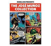Rebellion Presents The Jose Munoz Collection