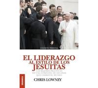 Chris Lowney El Liderazgo Al Estilo de Los Jesuitas (Tascabile)