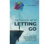Chris M Brooks The Practical Art Of Letting Go (Tascabile)