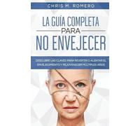 Chris M Romero La Guía Completa para No Envejecer (Tascabile)