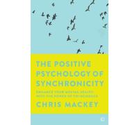Chris Mackey The Positive Psychology of Synchronicity (Tascabile)